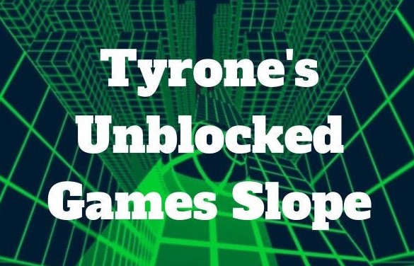 Tyrone's Unblocked Games Slope