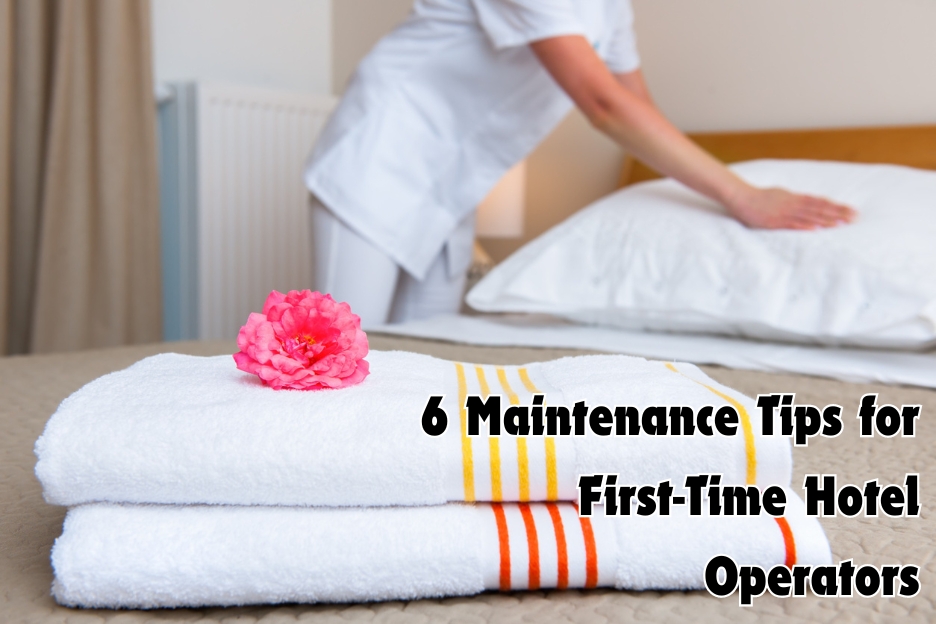 6 Maintenance Tips for First-Time Hotel Operators