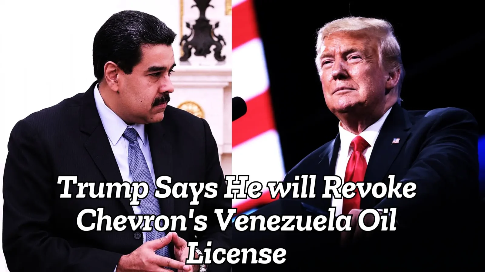 trump says he will revoke chevron's venezuela oil license